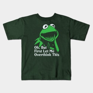 Ok, But First Let Me Overthink This Kids T-Shirt